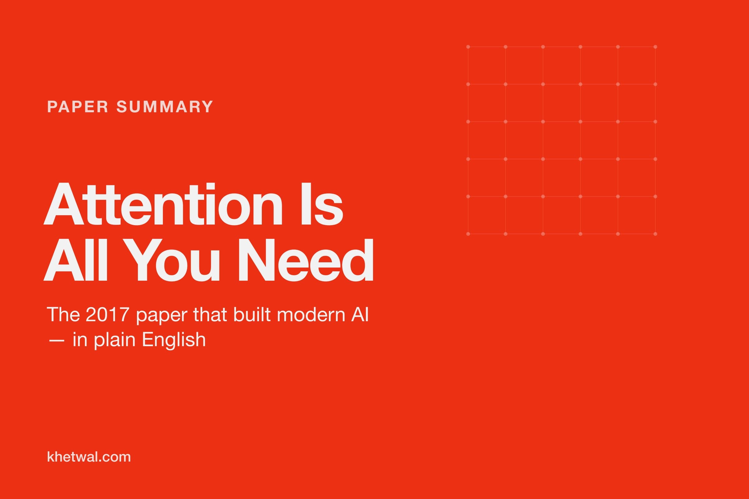 Title card: “Attention Is All You Need — the 2017 paper that built modern AI, in plain English.”